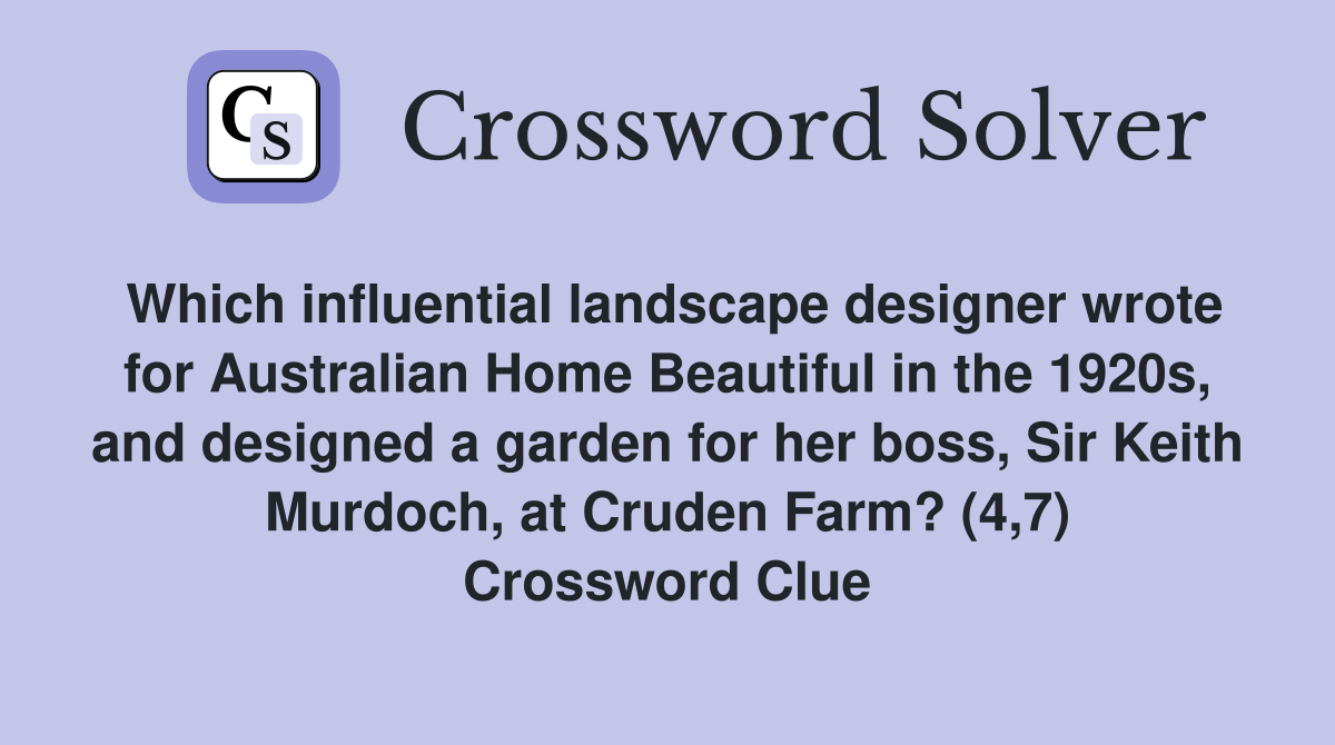 Which influential landscape designer wrote for Australian Home Beautiful in the 1920s, and designed a garden for her boss, Sir Keith Murdoch, at Cruden Farm? (4,7) Crossword Clue