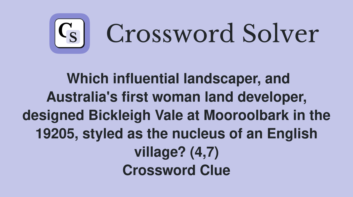 Which influential landscaper, and Australia's first woman land developer, designed Bickleigh Vale at Mooroolbark in the 19205, styled as the nucleus of an English village? (4,7) Crossword Clue