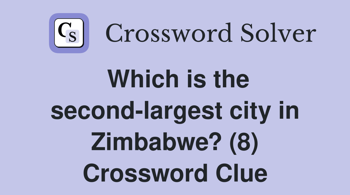 Which is the second-largest city in Zimbabwe? (8) Crossword Clue