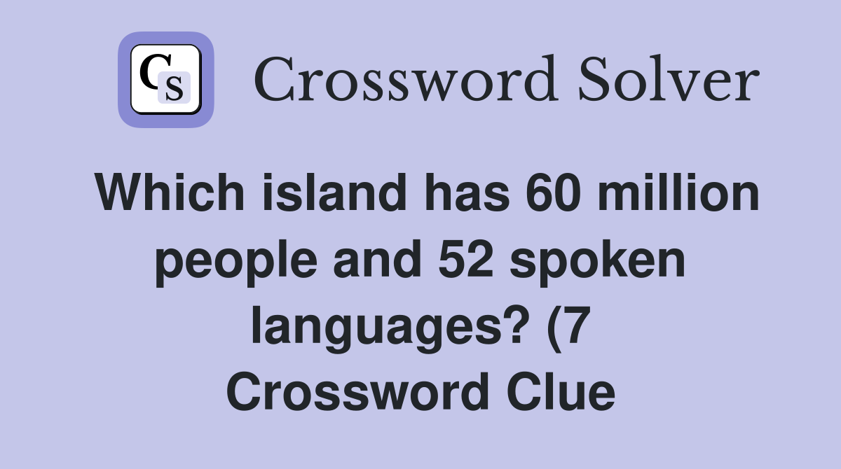 Which island has 60 million people and 52 spoken languages? (7 Which island has 60 million people and 52 spoken languages? (7