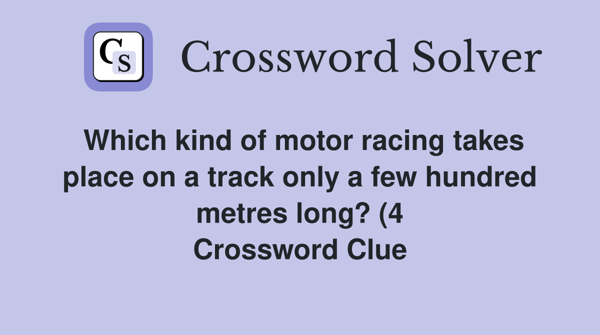 Which kind of motor racing takes place on a track only a few hundred Which kind of motor racing takes place on a track only a few hundred