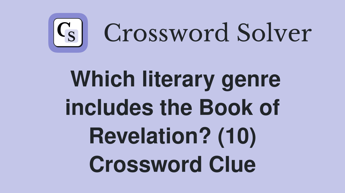 Which literary genre includes the Book of Revelation? (10) Crossword Clue
