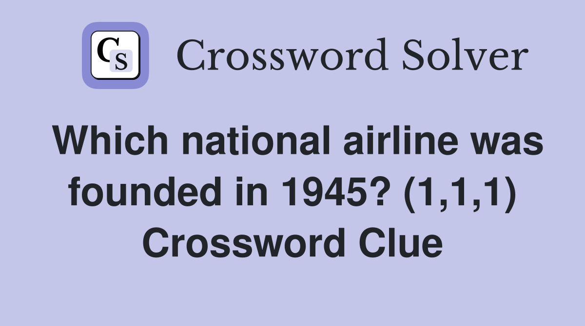 Which national airline was founded in 1945? (1,1,1) Crossword Clue