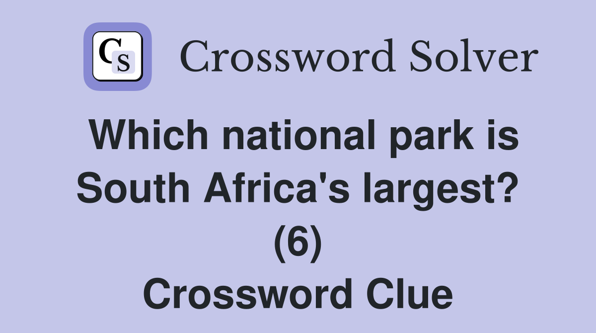 Which national park is South Africa's largest? (6) Crossword Clue