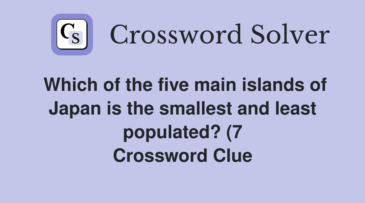 Which of the five main islands of Japan is the smallest and least Which of the five main islands of Japan is the smallest and least
