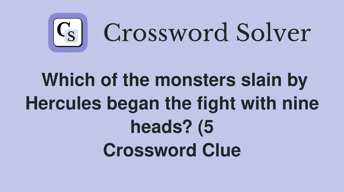 Which of the monsters slain by Hercules began the fight with nine heads Which of the monsters slain by Hercules began the fight with nine heads