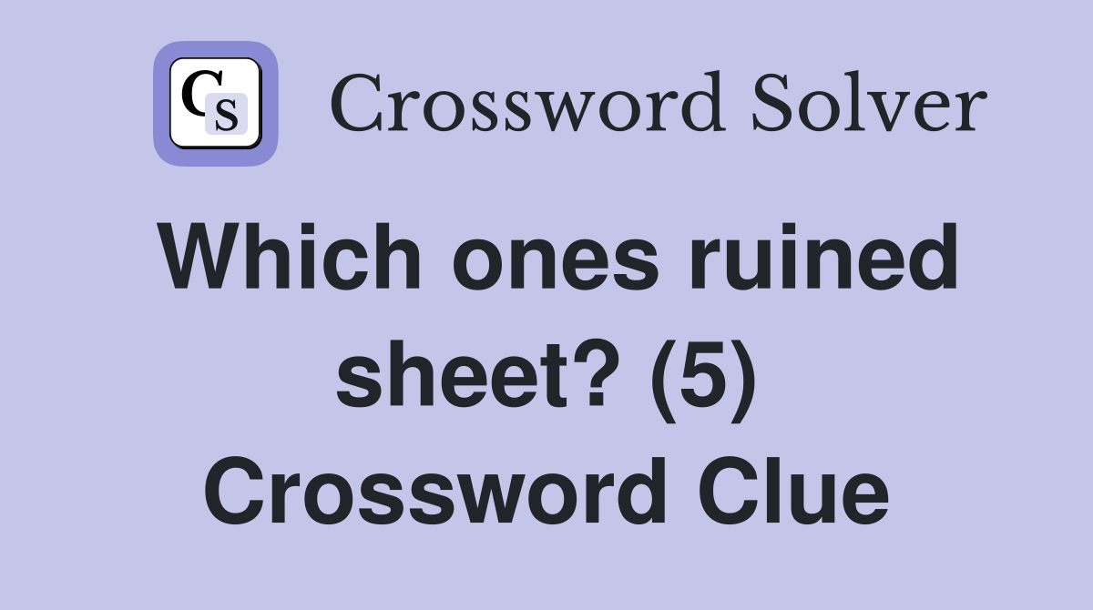 Which ones ruined sheet? (5) Crossword Clue
