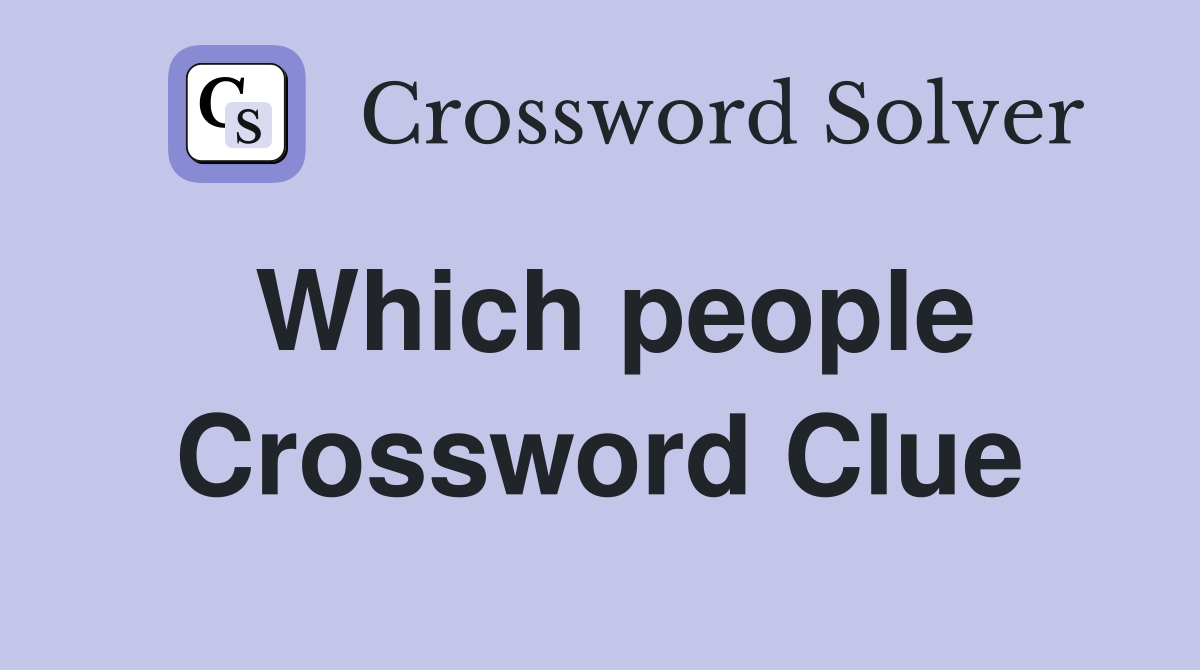 Which people Crossword Clue