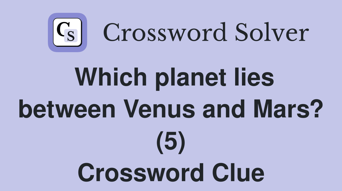 Which planet lies between Venus and Mars? (5) Crossword Clue