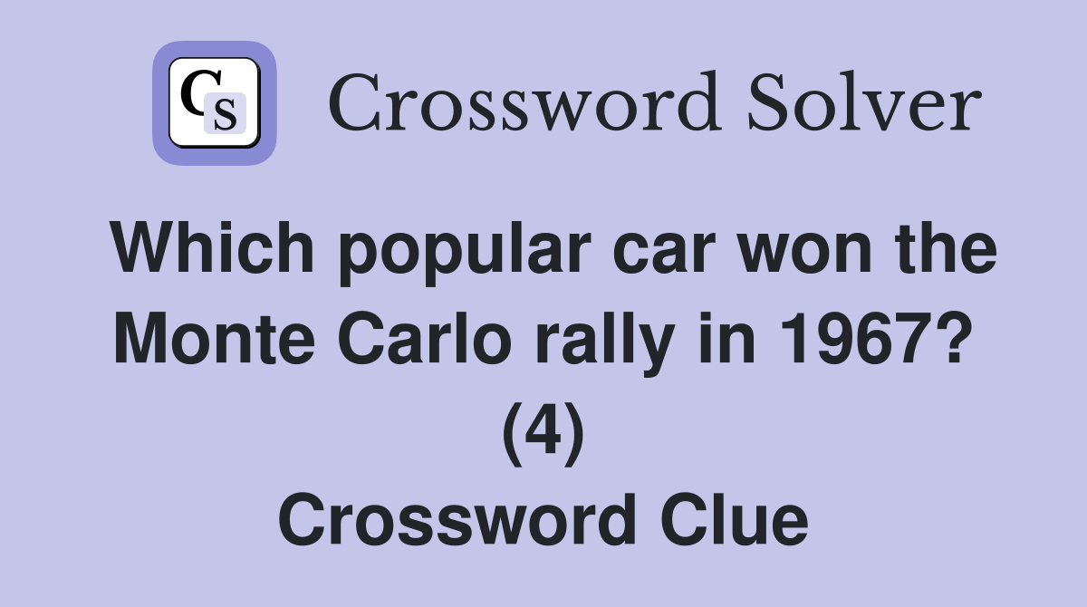 Which popular car won the Monte Carlo rally in 1967? (4) Crossword Clue