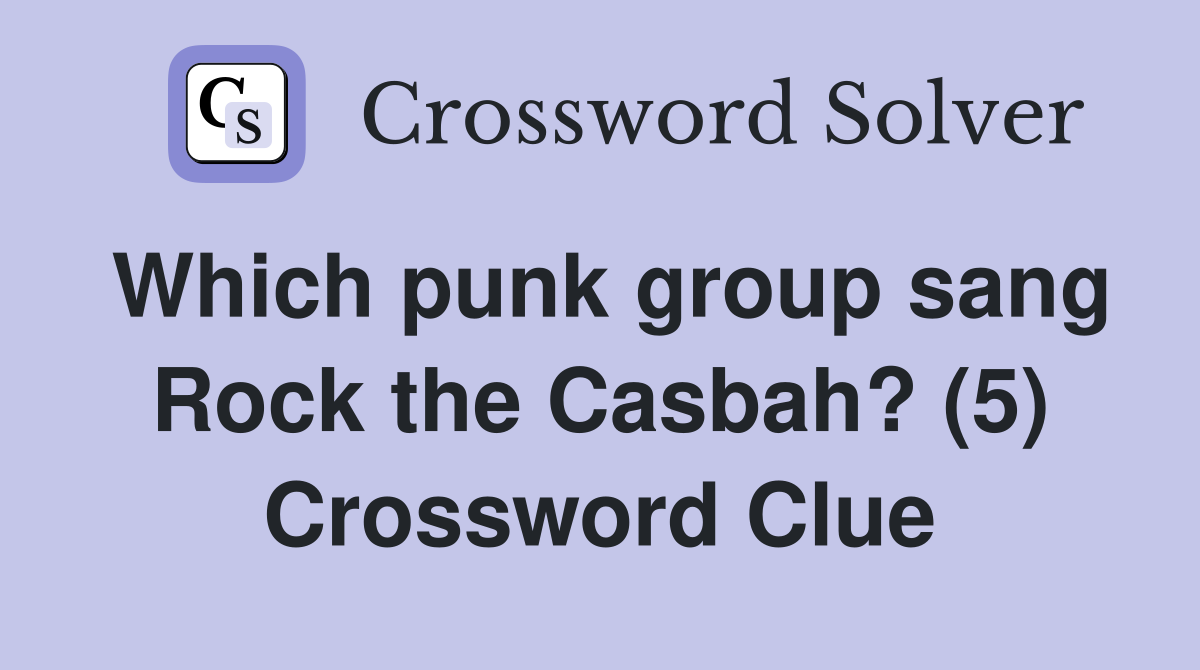 Which punk group sang Rock the Casbah? (5) Crossword Clue