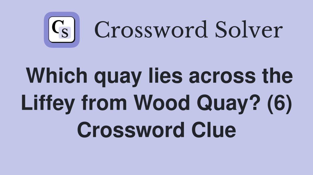 Which quay lies across the Liffey from Wood Quay? (6) Crossword Clue
