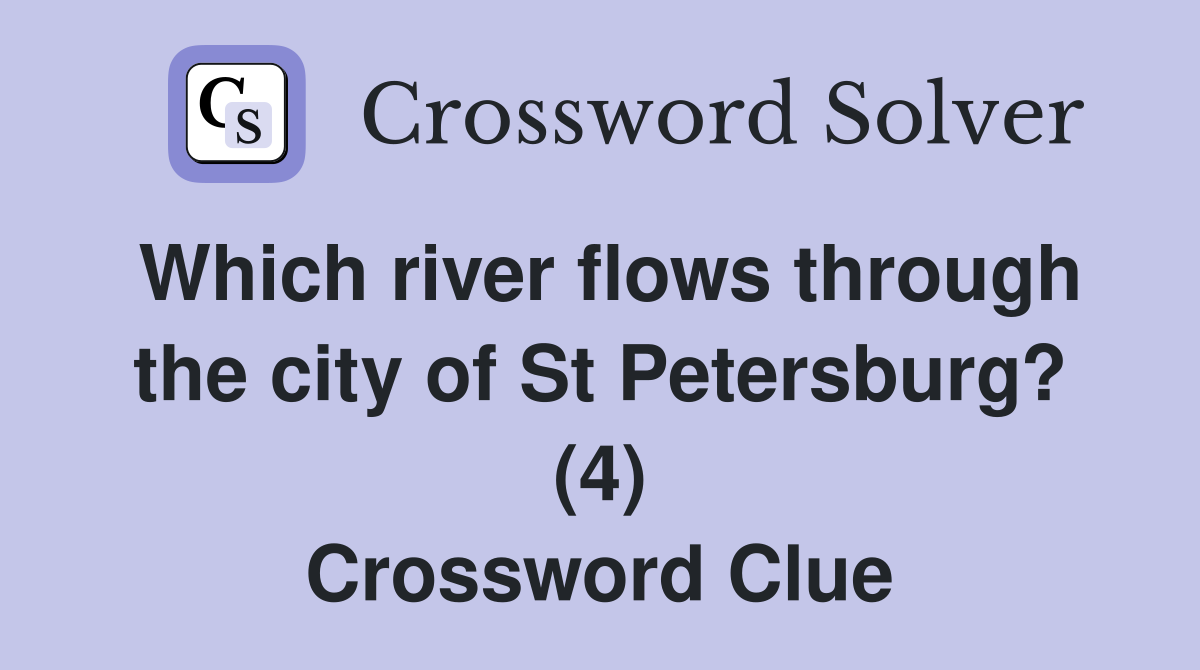 Which river flows through the city of St Petersburg? (4) Crossword Clue