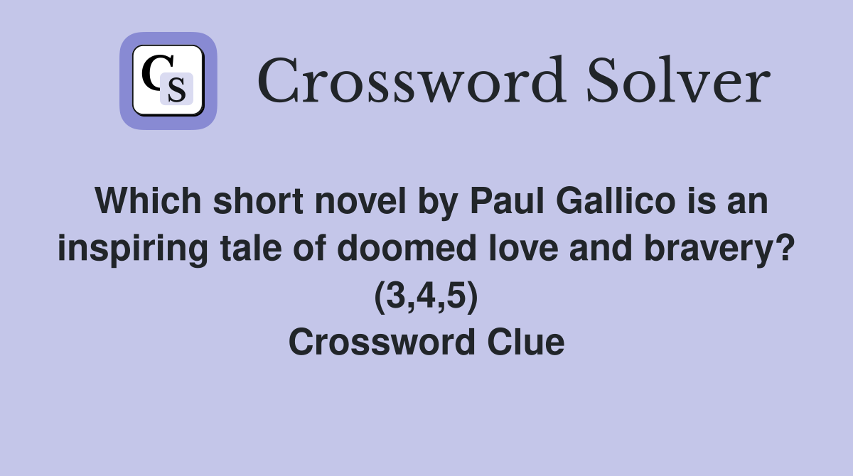 Which short novel by Paul Gallico is an inspiring tale of doomed love and bravery? (3,4,5) Crossword Clue