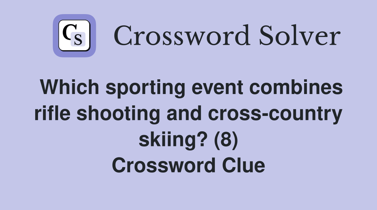 Which Sporting Event Combines Rifle Shooting And Cross-country Skiing 