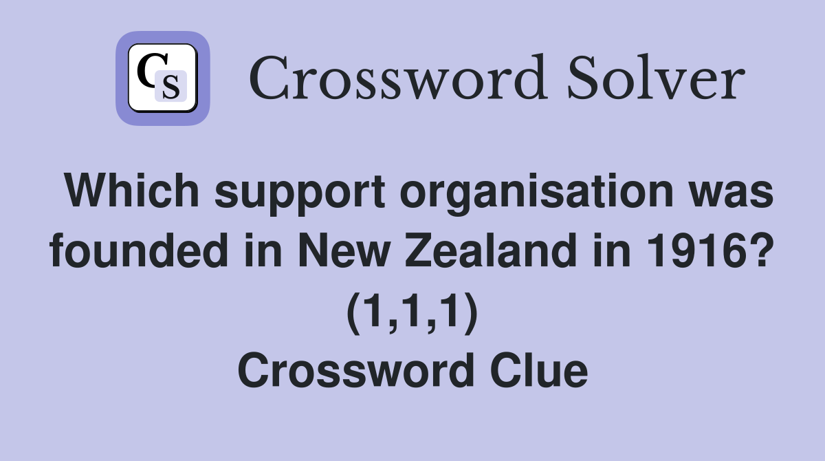 Which support organisation was founded in New Zealand in 1916? (1,1,1) Crossword Clue