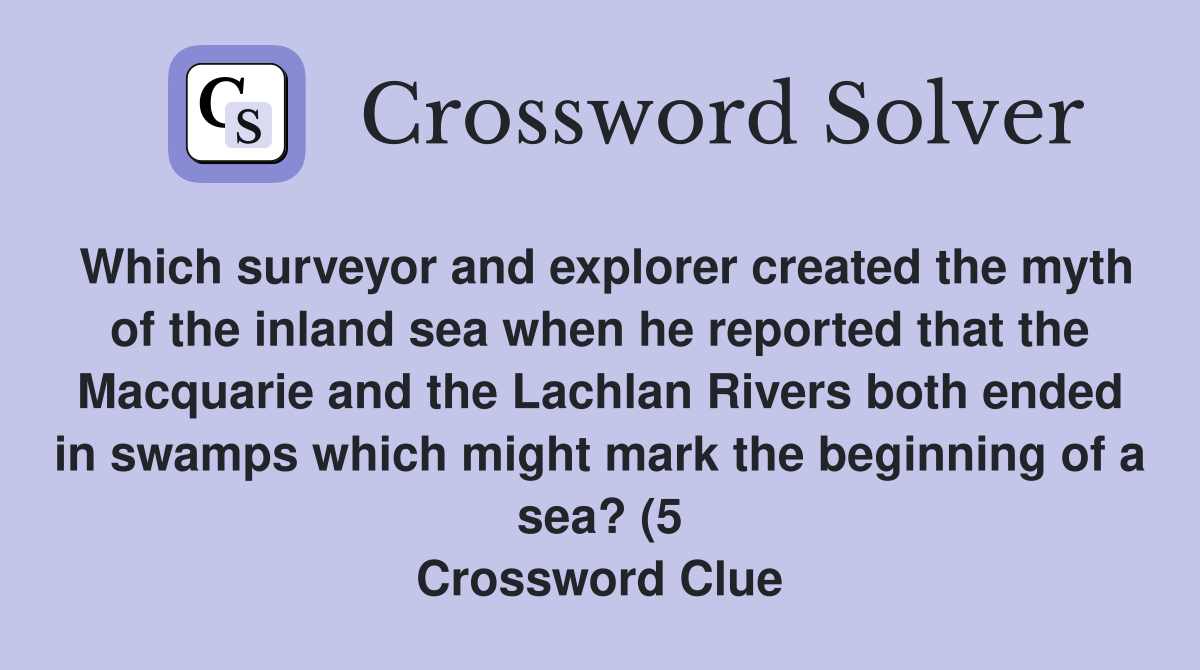 Which surveyor and explorer created the myth of the inland sea when he Which surveyor and explorer created the myth of the inland sea when he