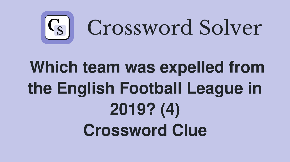 Which team was expelled from the English Football League in 2019? (4) Crossword Clue
