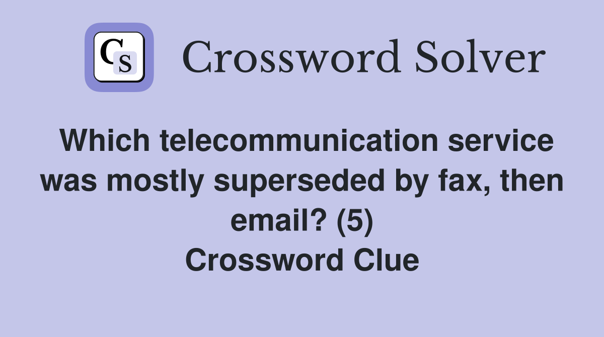Which telecommunication service was mostly superseded by fax, then email? (5) Crossword Clue
