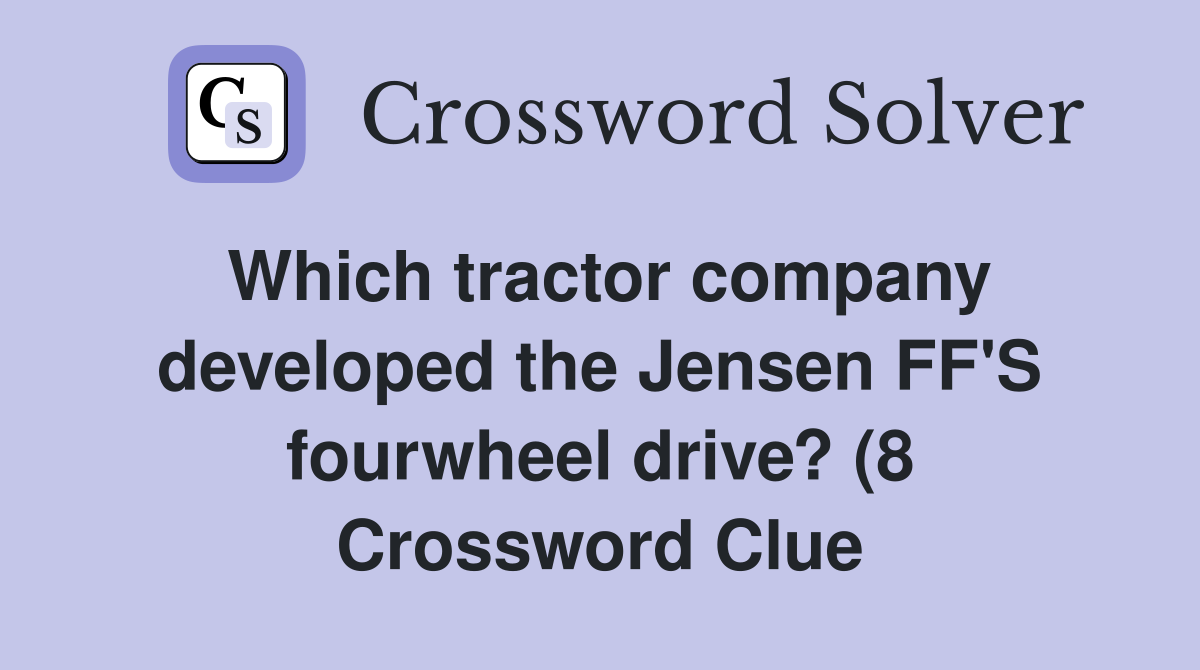 Which tractor company developed the Jensen FF #39 S fourwheel drive? (8 Which tractor company developed the Jensen FF #39 S fourwheel drive? (8