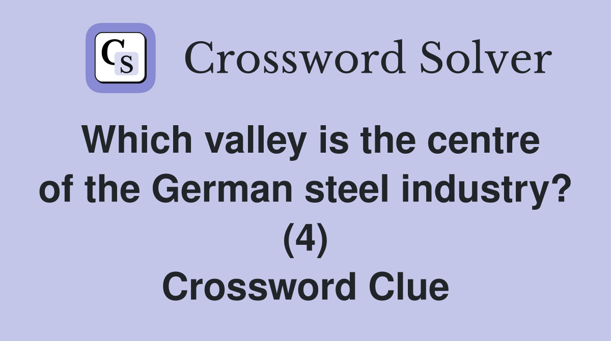 Which valley is the centre of the German steel industry? (4) Crossword Clue