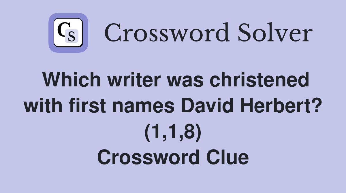 Which writer was christened with first names David Herbert? (1,1,8) Crossword Clue