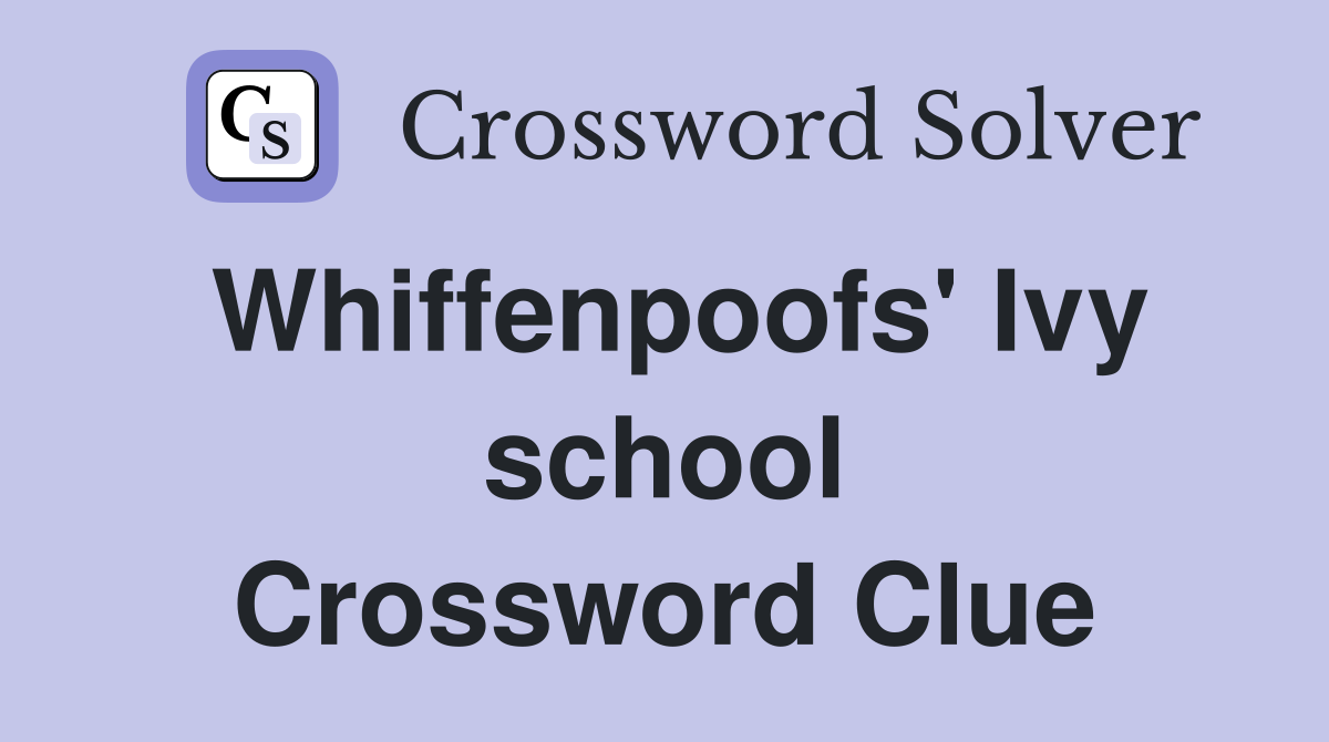 Whiffenpoofs' Ivy school Crossword Clue