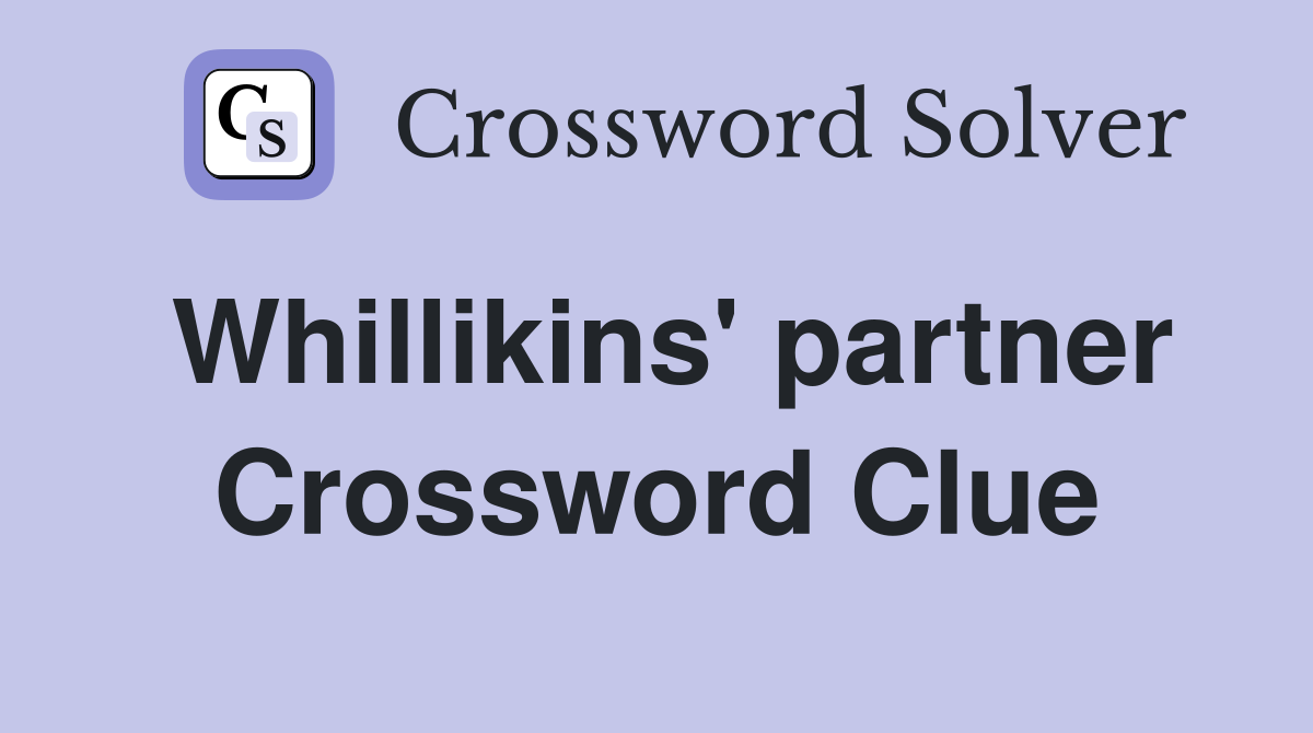 Whillikins' partner Crossword Clue