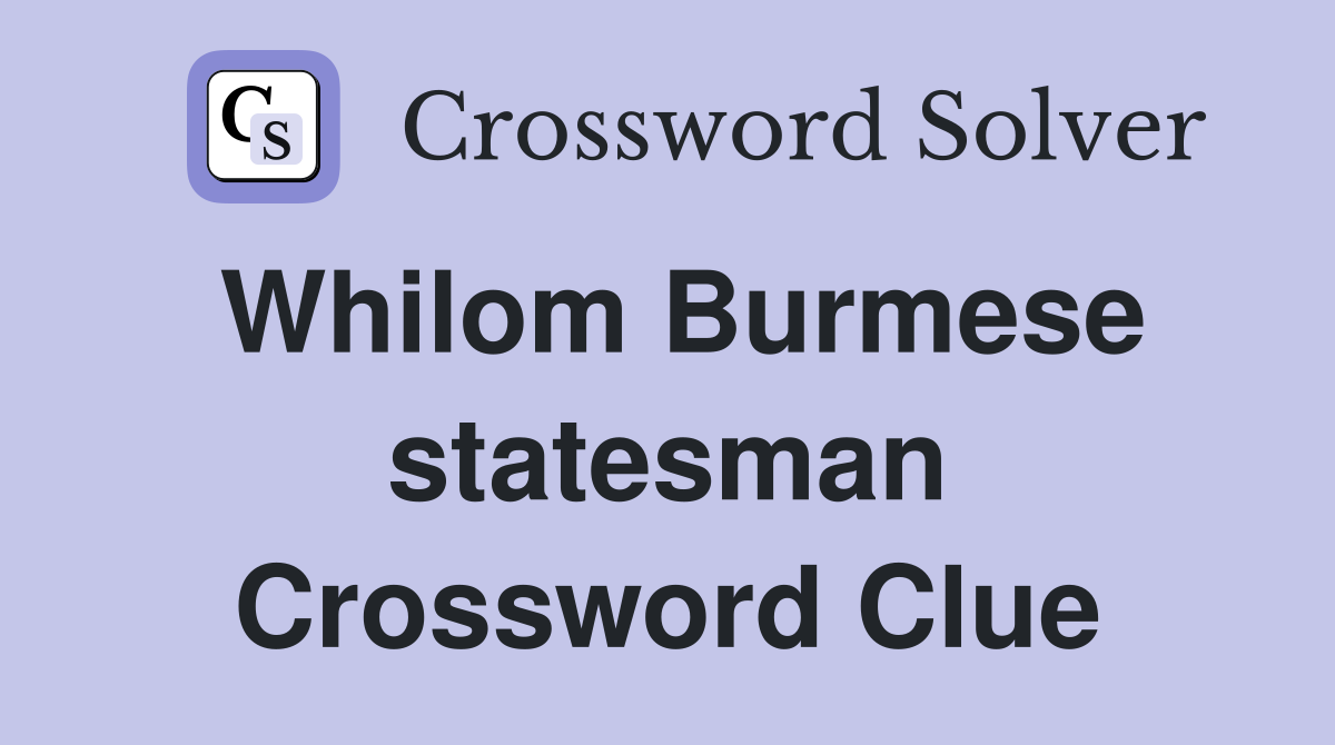 Whilom Burmese statesman Crossword Clue