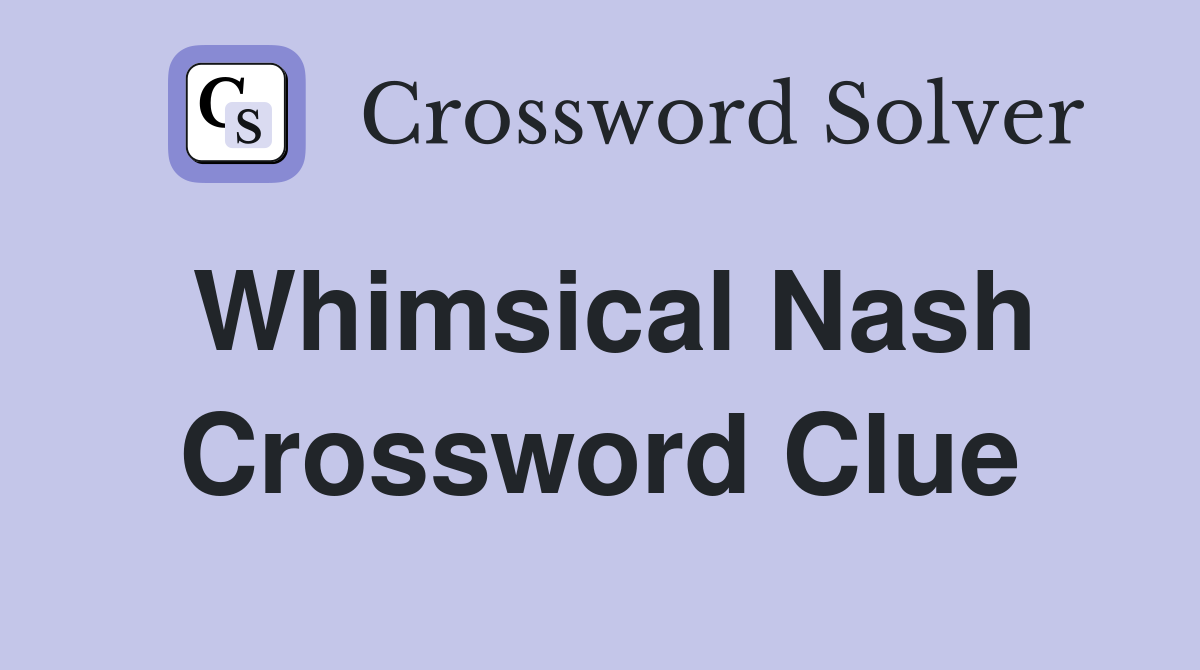 Whimsical Nash Crossword Clue