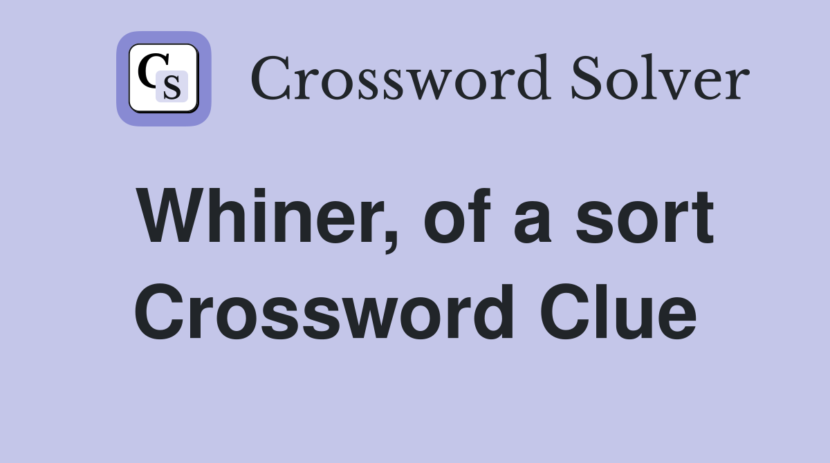 Whiner, of a sort Crossword Clue
