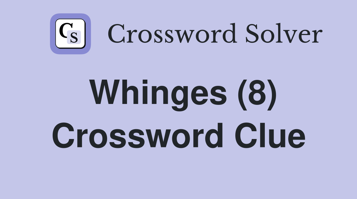 Whinges (8) Crossword Clue