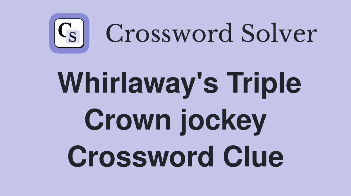 Whirlaway's Triple Crown jockey Crossword Clue