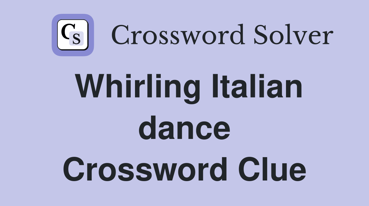 Whirling Italian dance Crossword Clue
