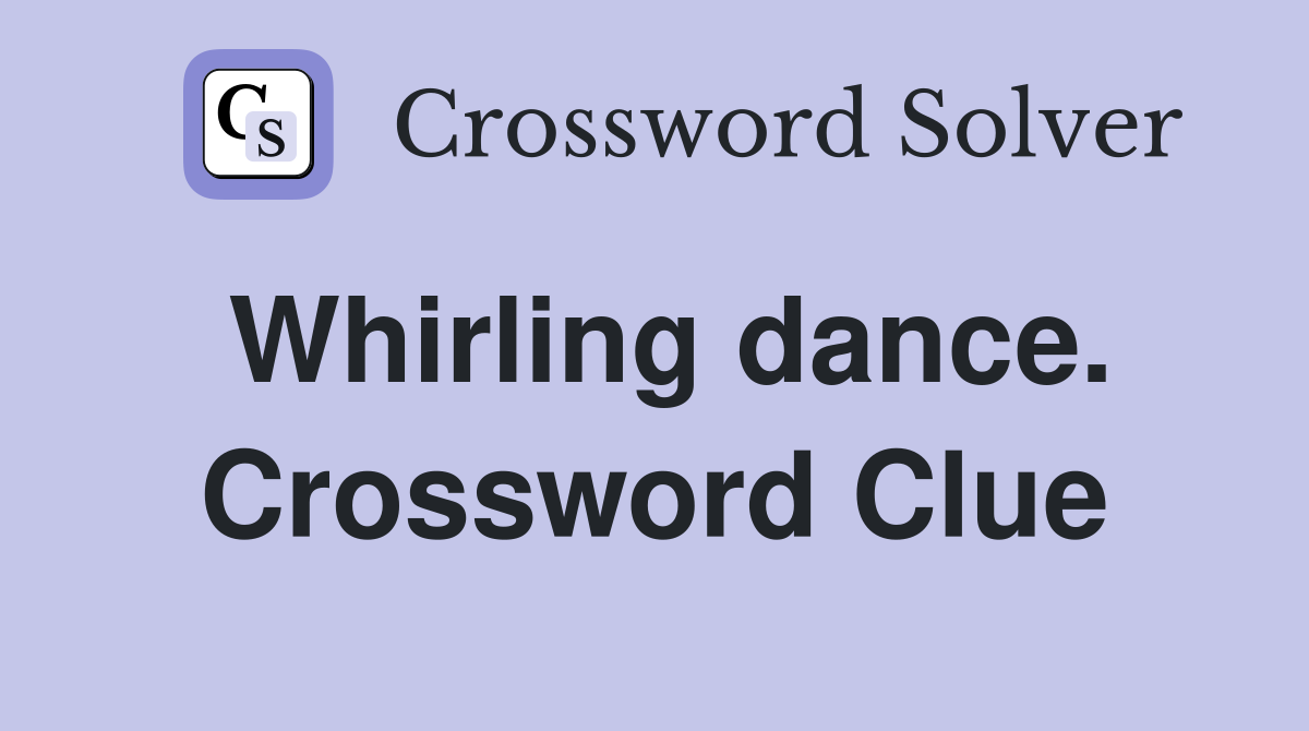 Whirling dance. Crossword Clue