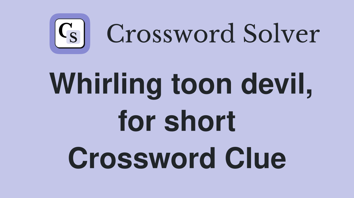 Whirling toon devil, for short Crossword Clue