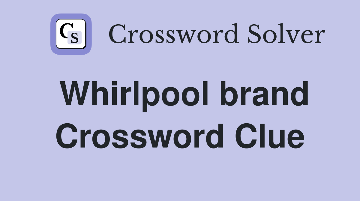 Whirlpool brand Crossword Clue