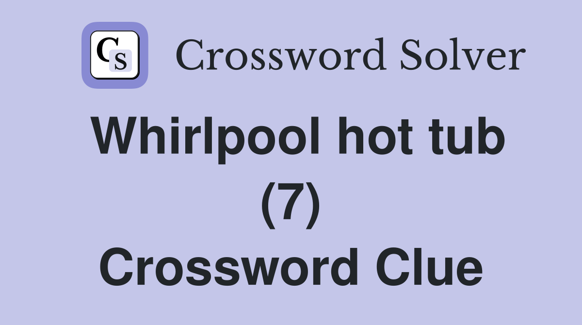 Whirlpool hot tub (7) Crossword Clue