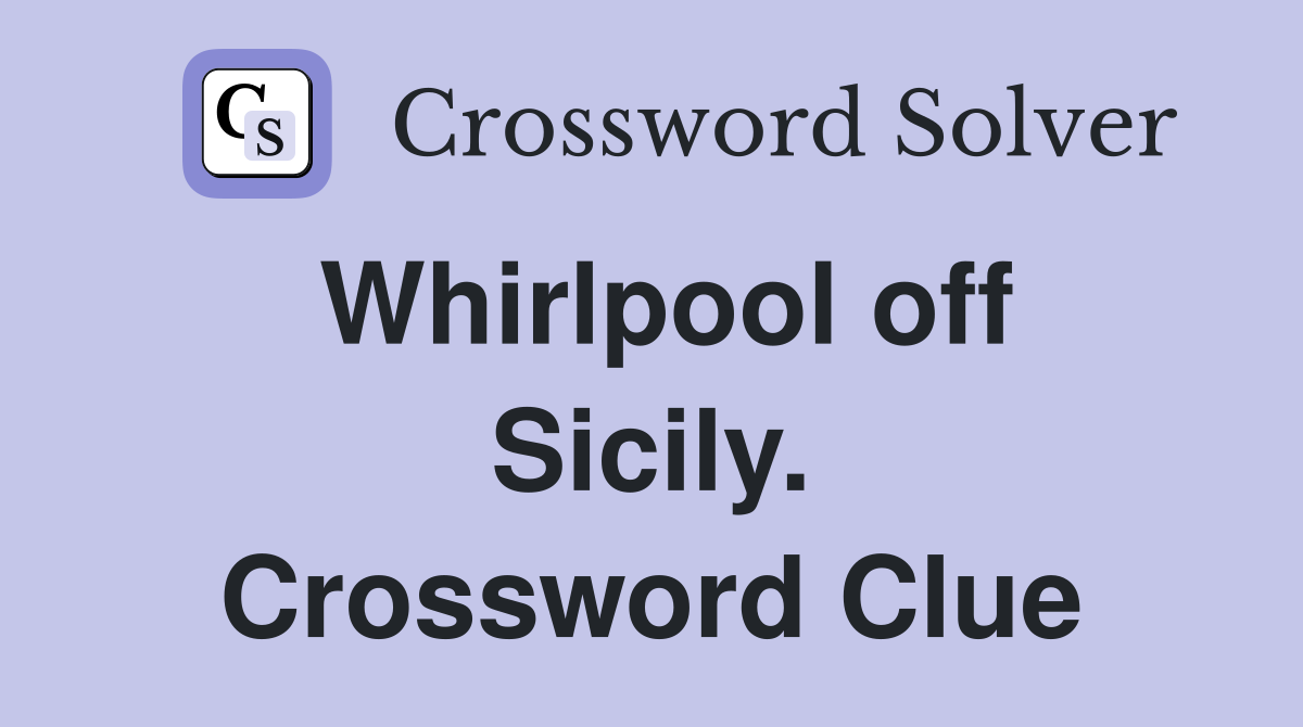 Whirlpool off Sicily. Crossword Clue