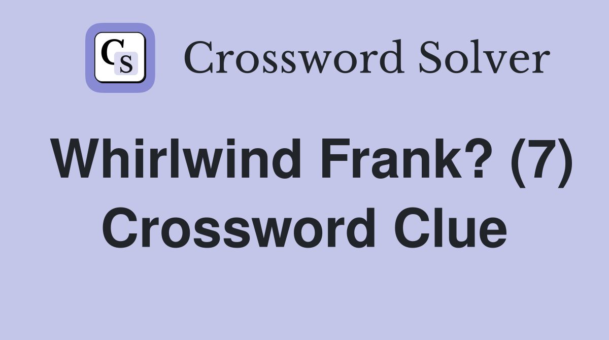 Whirlwind Frank? (7) Crossword Clue