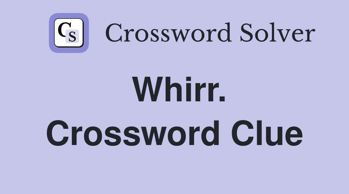 Whirr. Crossword Clue