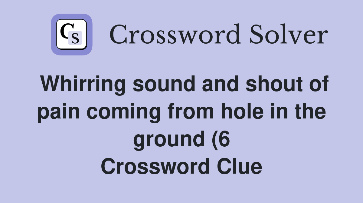 Whirring sound and shout of pain coming from hole in the ground (6 Whirring sound and shout of pain coming from hole in the ground (6