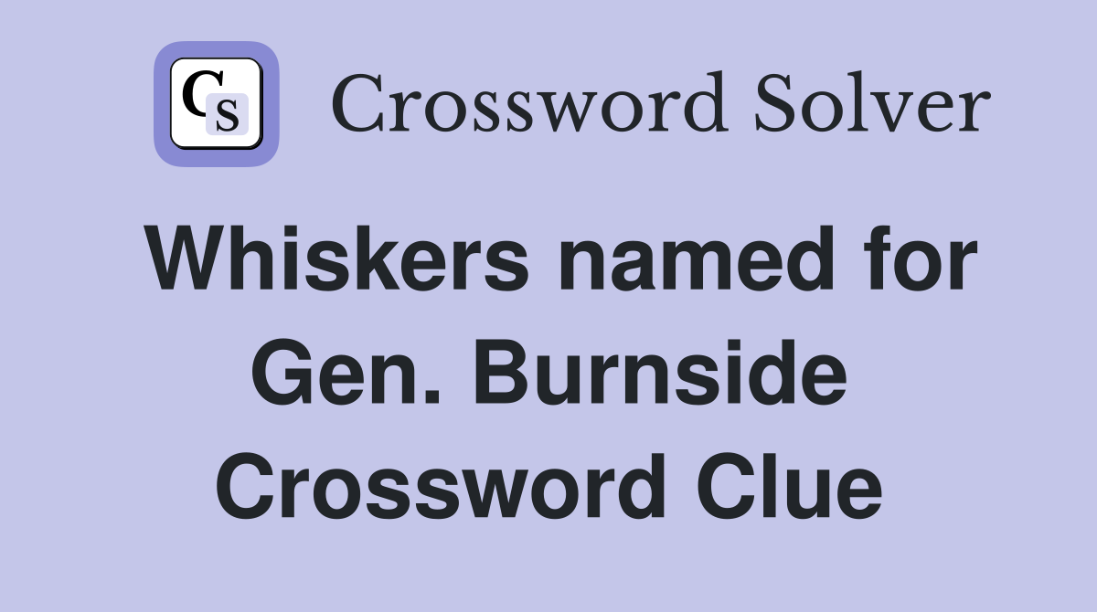 Whiskers named for Gen. Burnside Crossword Clue