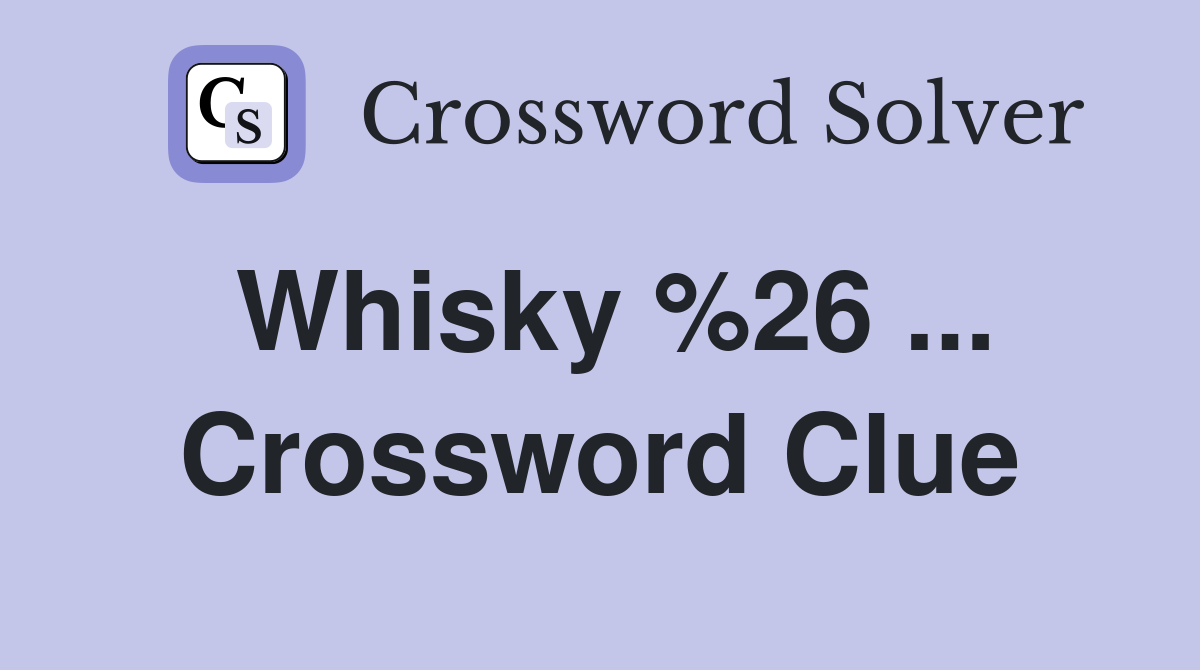 Whisky %26 ... Crossword Clue
