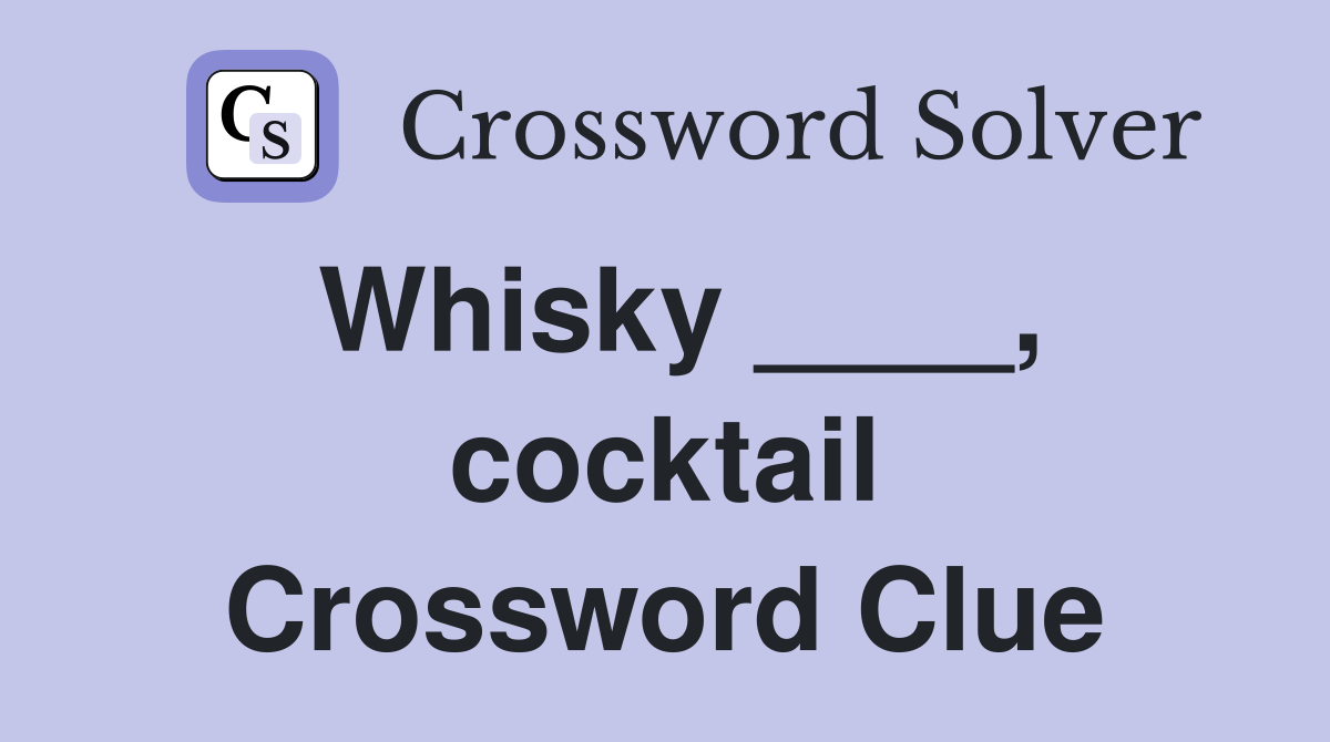 Whisky cocktail Crossword Clue Answers Crossword Solver