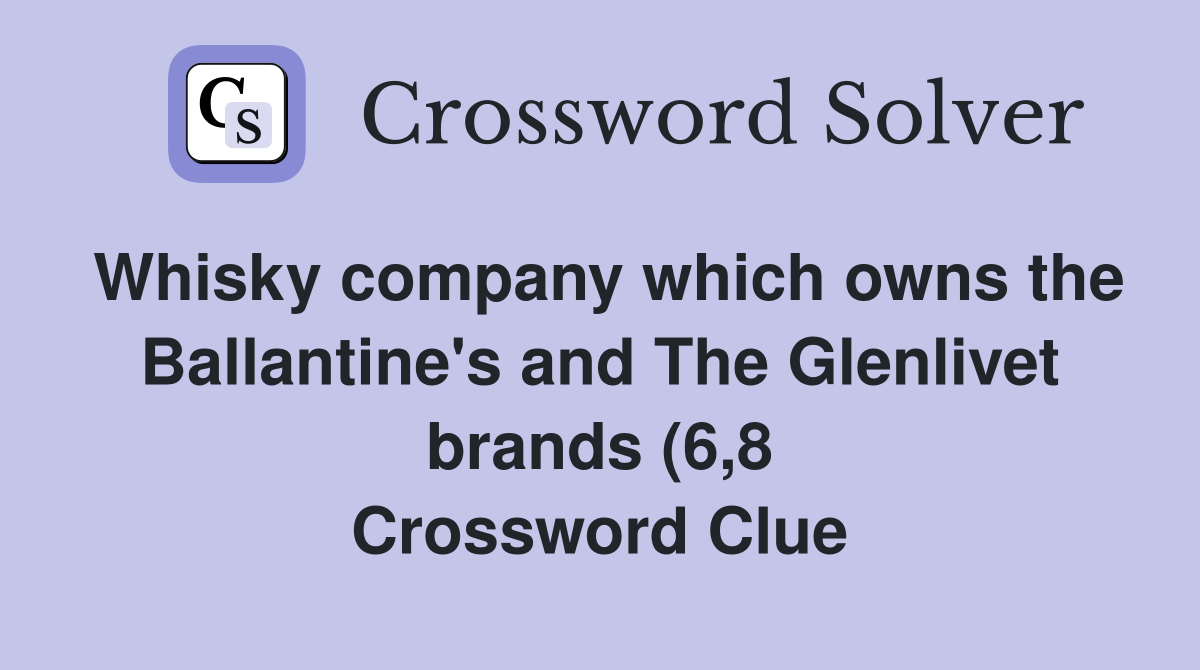 Whisky company which owns the Ballantine #39 s and The Glenlivet brands (6 Whisky company which owns the Ballantine #39 s and The Glenlivet brands (6