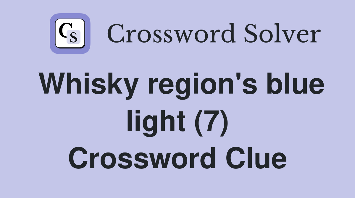 Whisky region's blue light (7) Crossword Clue