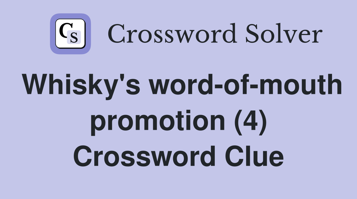 Whisky's word-of-mouth promotion (4) Crossword Clue