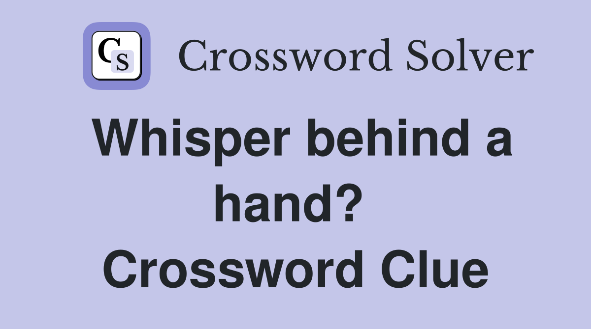 Whisper behind a hand?  Crossword Clue