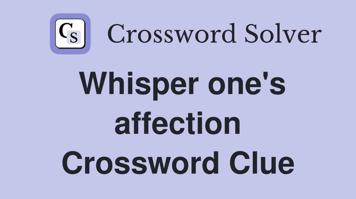 Whisper one's affection Crossword Clue